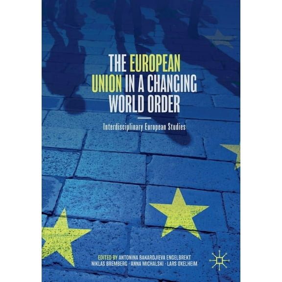 The European Union in a Changing World Order: Interdisciplinary European Studies, (Paperback)
