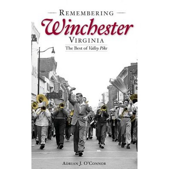 Remembering Winchester, Virginia: The Best of Valley Pike (Hardcover)