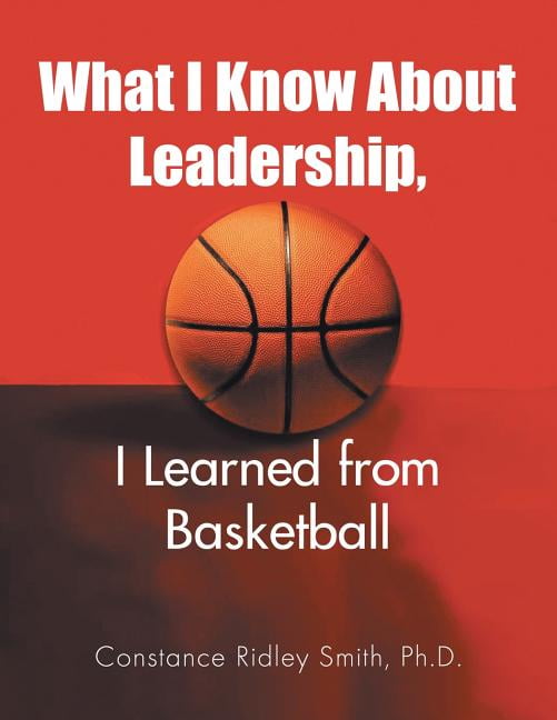 What I Know about Leadership, I Learned from Basketball (Paperback