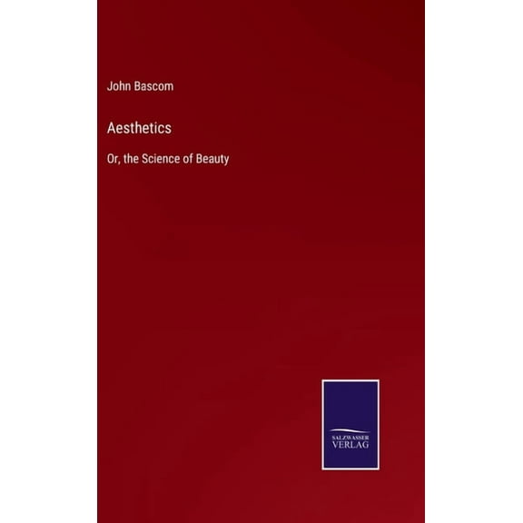 Aesthetics: Or, the Science of Beauty (Hardcover)