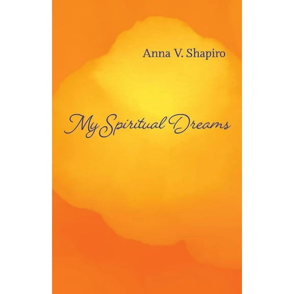 My Spiritual Dreams: How to Nourish Your Sleep, Uplift Your Dreams, and Change Your Life, (Paperback)
