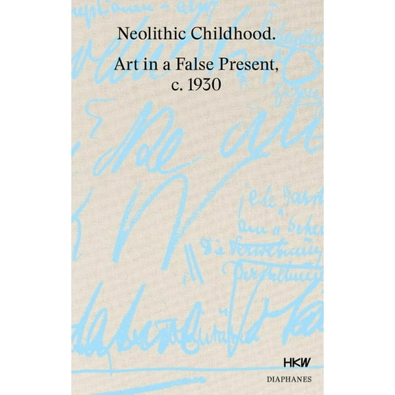 Neolithic Childhood : Art in a False Present, c. 1930 (Hardcover)