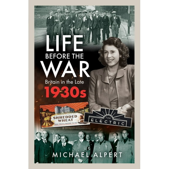 Life Before the War: Britain in the Later 1930s, (Hardcover)