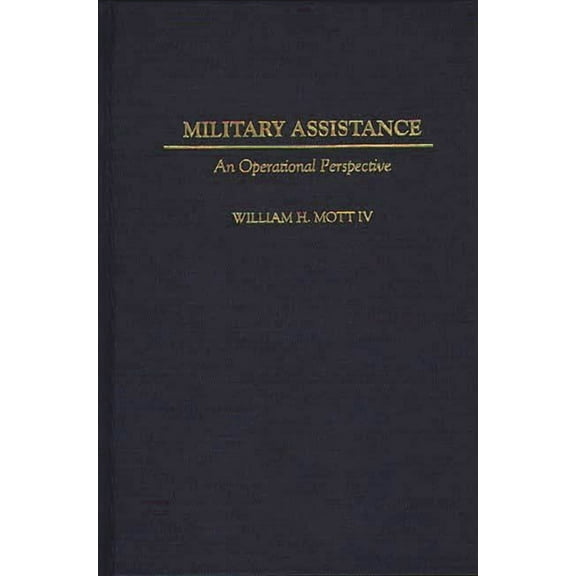 Contributions in Military Studies Military Assistance: An Operational Perspective, Book 170, (Hardcover)
