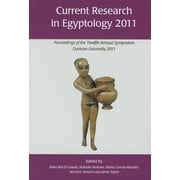 Current Research in Egyptology: Current Research in Egyptology 2011 : Proceedings of the Twelfth Annual Symposium (Series #12) (Hardcover)