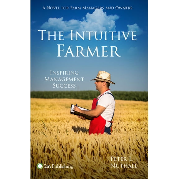 The Intuitive Farmer : Inspiring Management Success (Paperback)