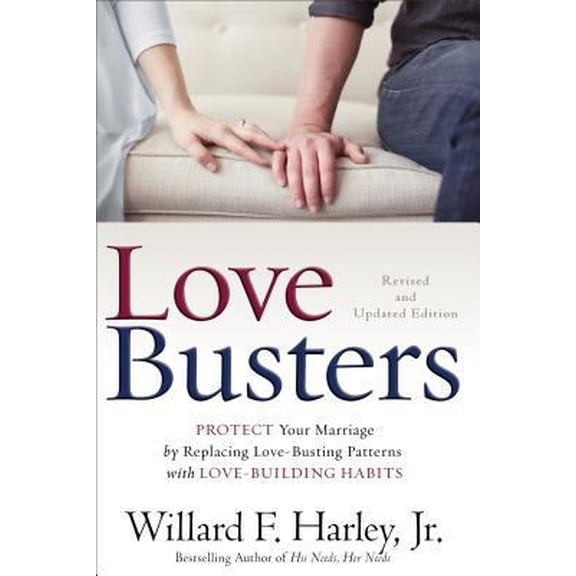 Pre-Owned Love Busters: Protect Your Marriage by Replacing Love-Busting Patterns with Love-Building Habits (Hardcover) 0800727711 9780800727710