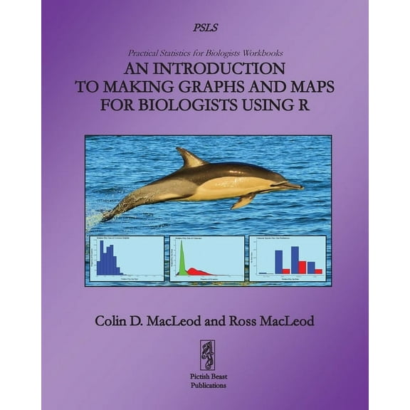 Practical Statistics for Biologists Work An Introduction to Making Graphs and Maps for Biologists using R, Book 2, (Paperback)