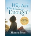 thumbnail image 1 of Pre-Owned Why Isn't This Marriage Enough: How to Make Your Marriage Work and Love the Life You Have (Paperback) 1683504089 9781683504085, 1 of 2