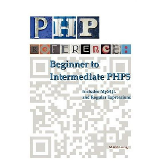 PHP Reference: Beginner to Intermediate PHP5 (Paperback)