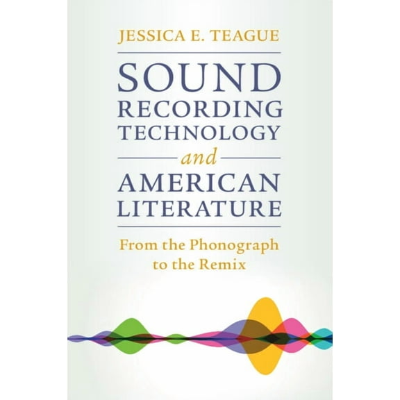 Cambridge Studies in American Literature Sound Recording Technology and American Literature, Book 187, (Paperback)