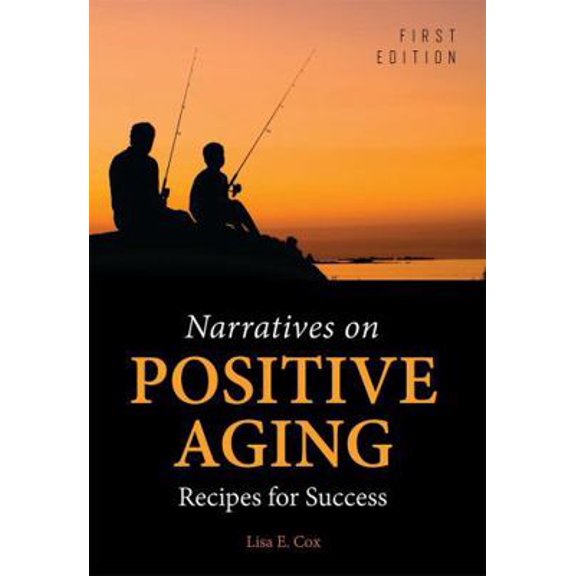 Pre-Owned Narratives on Positive Aging: Recipes for Success (Paperback) 1516510437 9781516510436