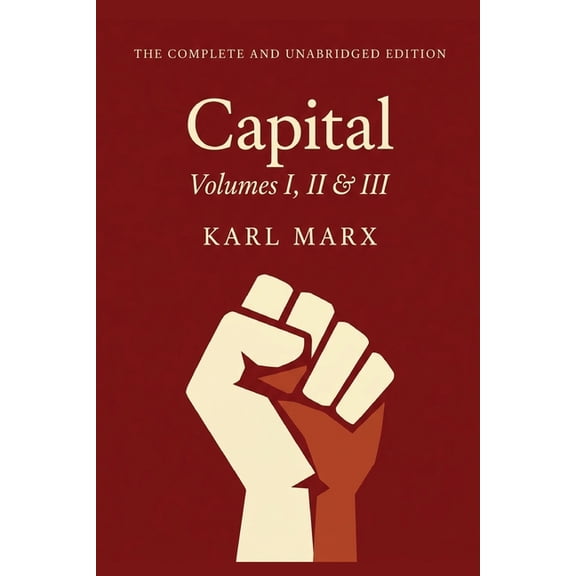 Capital Vol. 1, 2, & 3: The Only Complete and Unabridged Edition in One Volume!, (Paperback)