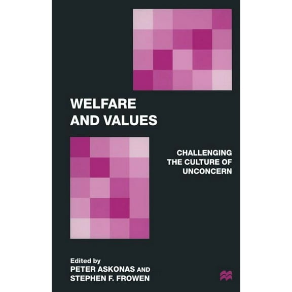 Welfare and Values: Challenging the Culture of Unconcern, (Paperback)