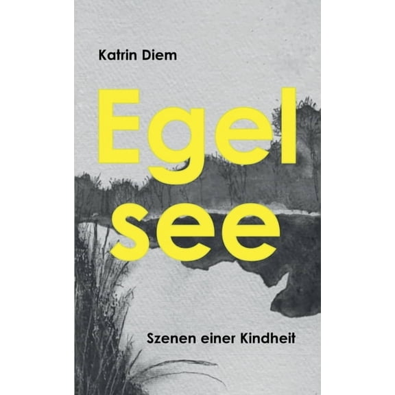 Egelsee: Szenen einer Kindheit, (Paperback)