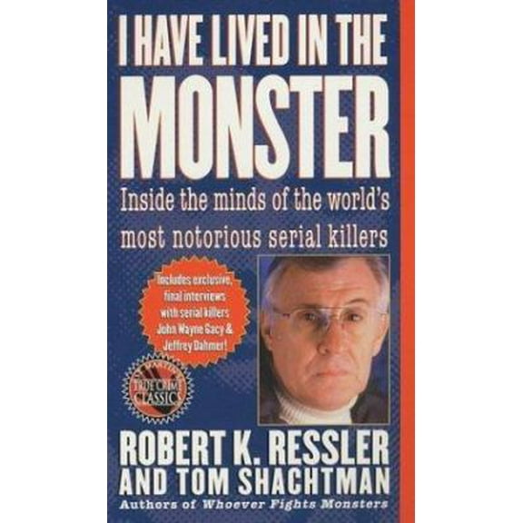 Pre-Owned I Have Lived in the Monster: Inside the Minds of the World's Most Notorious Serial Killers (Paperback) 0312964293 9780312964290
