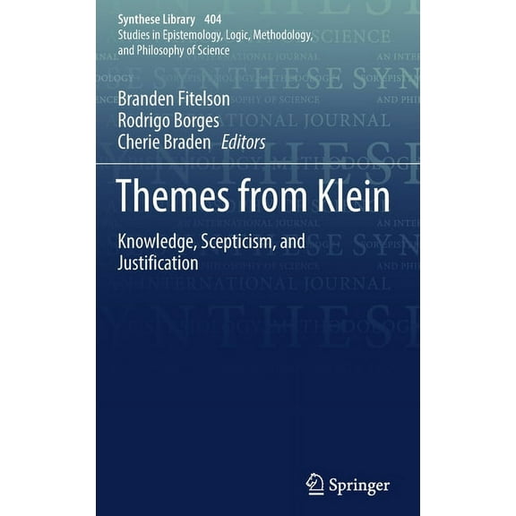 Synthese Library Themes from Klein: Knowledge, Scepticism, and Justification, Book 404, (Hardcover)