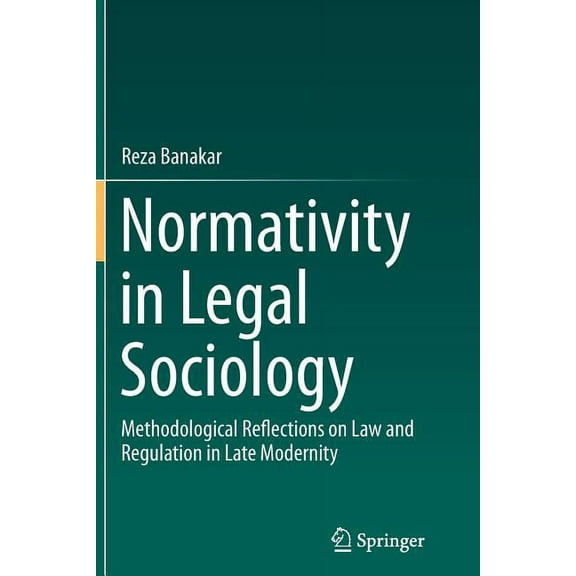 Normativity in Legal Sociology: Methodological Reflections on Law and Regulation in Late Modernity, (Paperback)
