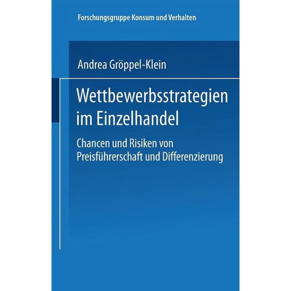Forschungsgruppe Konsum Und Verhalten Wettbewerbsstrategien Im Einzelhandel: Chancen Und Risiken Von Preisführerschaft Und Differenzierung, (Paperback)