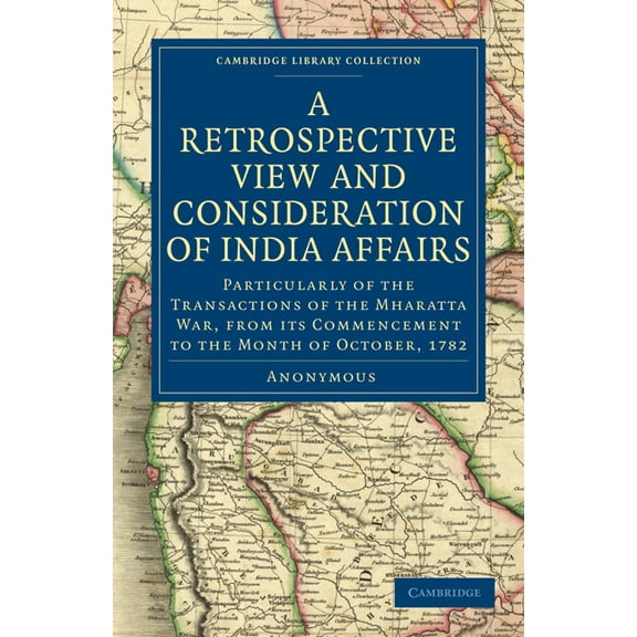 Cambridge Library Collection - South Asi A Retrospective View and Consideration of India Affairs, (Paperback)