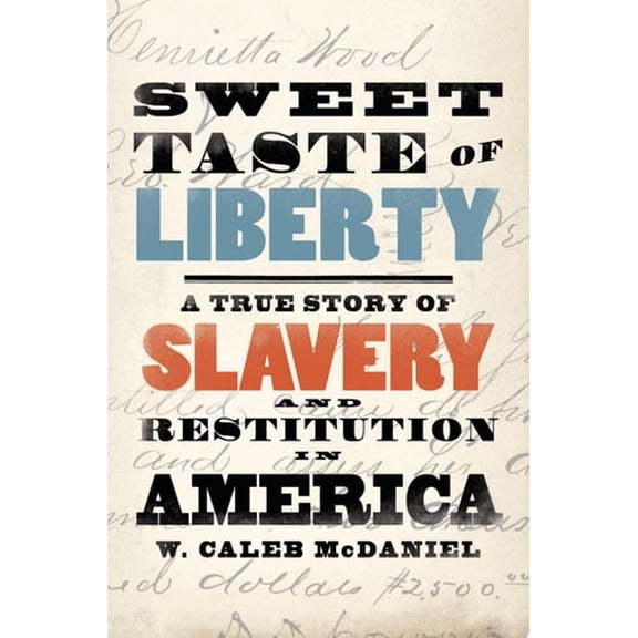 Pre-Owned Sweet Taste of Liberty: A True Story of Slavery and Restitution in America (Hardcover) 0190846992 9780190846992