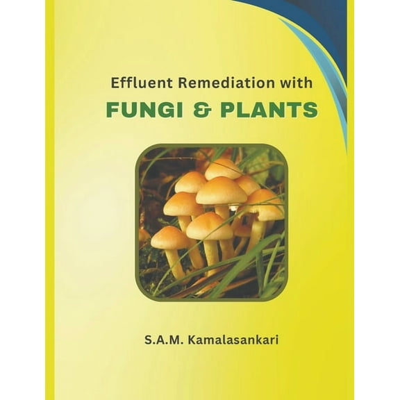 Effluent Remediation with Fungi and Plants (Paperback)