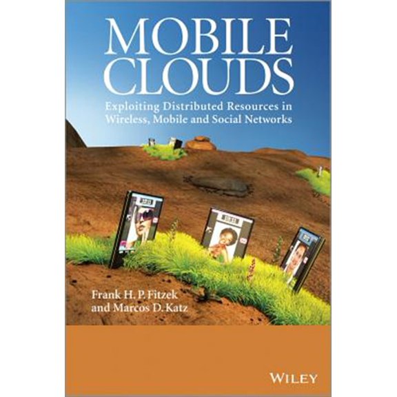 Pre-Owned Mobile Clouds: Exploiting Distributed Resources in Wireless, Mobile and Social Networks, (Hardcover)