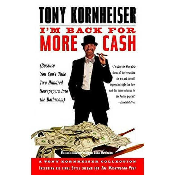 I'm Back for More Cash : A Tony Kornheiser Collection (Because You Can't Take Two Hundred Newspapers into the Bathroom) 9780812968538 Used / Pre-owned