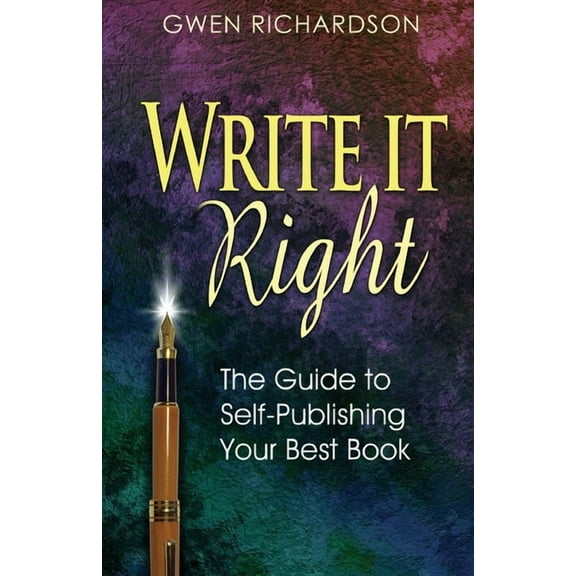 Write It Right: The Guide to Self-Publishing Your Best Book (Paperback)