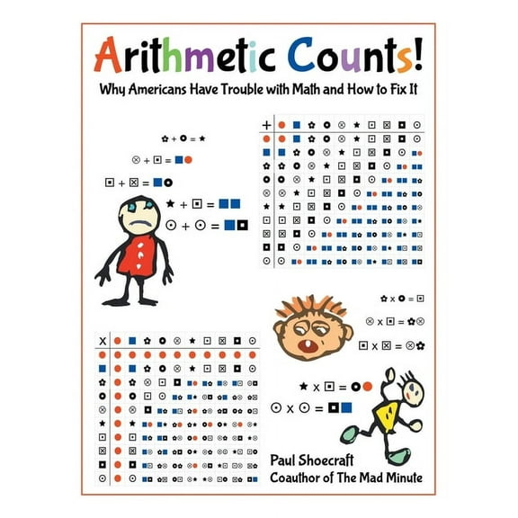 Arithmetic Counts!: Why Americans Have Trouble with Math and How to Fix It, (Paperback)