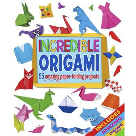 Incredible Origami 95 Amazing Paper Folding Projects Includes Origami Paper
