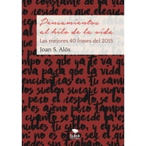 Pensamientos al hilo de la vida. Las mejores 40 frases (Paperback)