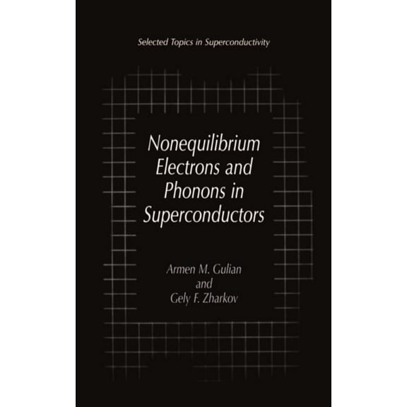 Selected Topics in Superconductivity Nonequilibrium Electrons and Phonons in Superconductors: Selected Topics in Superconductivity, (Hardcover)