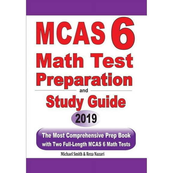 MCAS 6 Math Test Preparation and Study Guide: The Most Comprehensive Prep Book with Two Full-Length MCAS Math Tests, (Paperback)
