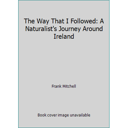 The Way That I Followed: A Naturalist's Journey Around Ireland [Paperback - Used]