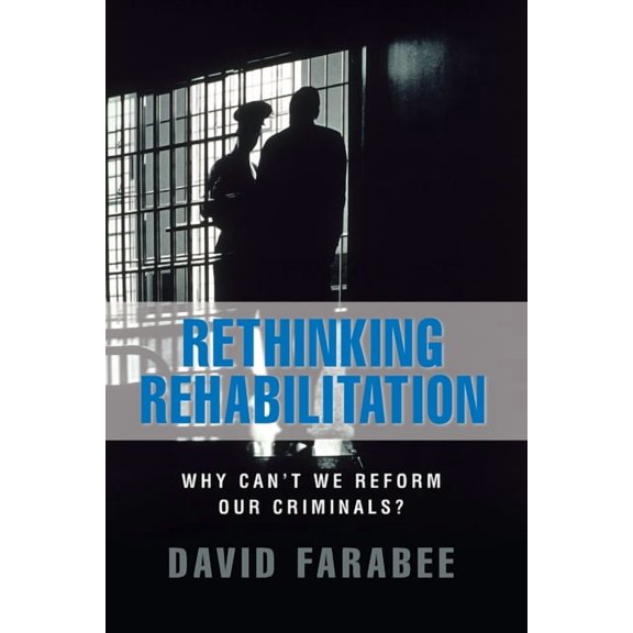 Rethinking Rehabilitation:: Why Can't We Reform Our Criminals?, (Paperback)