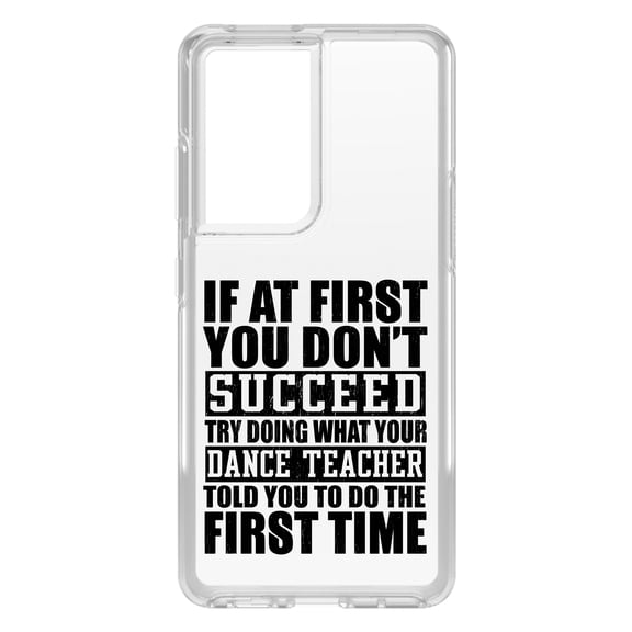 DistinctInk Clear Shockproof Hybrid Case for Galaxy S21 ULTRA 5G (6.8" Screen) - TPU Bumper Acrylic Back Tempered Glass Screen Protector - Try Doing What Your Dance Teacher Told You