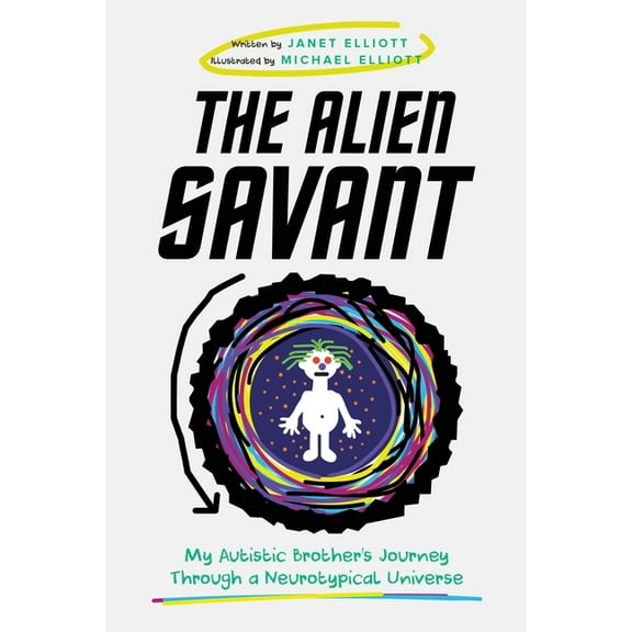 The Alien Savant: My Autistic Brother's Journey Through a Neurotypical Universe, (Paperback)
