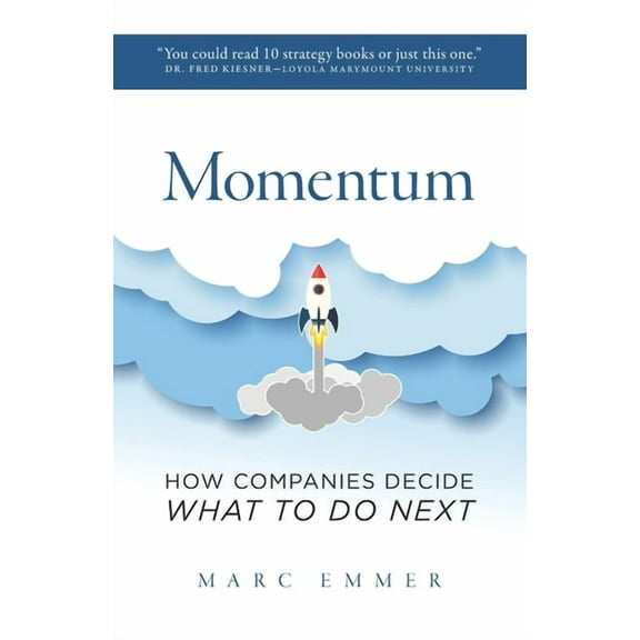 Momentum: How Companies Decide What To Do Next (Paperback)