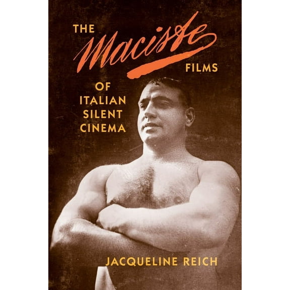 The Maciste Films of Italian Silent Cinema, (Paperback)