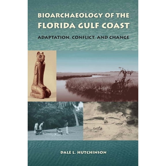 Florida Museum of Natural History: Riple Bioarchaeology of the Florida Gulf Coast: Adaptation, Conflict, and Change, (Paperback)