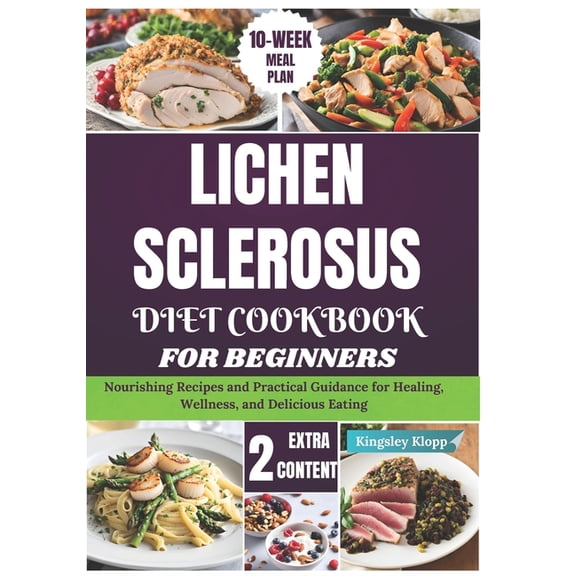 Lichen Sclerosus Diet Cookbook for Beginners: Nourishing Recipes and Practical Guidance for Healing, Wellness, and Delic, (Paperback)