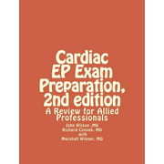 Cardiac Ep Exam Preparation, 2nd Edition: A Review for Allied Professionals