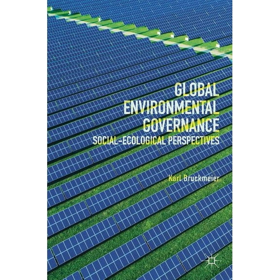 Global Environmental Governance: Social-Ecological Perspectives, (Hardcover)