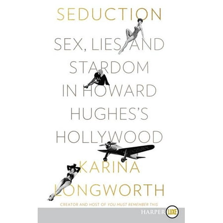 Seduction : Sex, Lies, and Stardom in Howard Hughes's