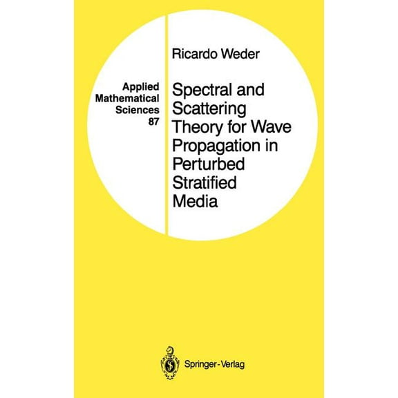 Applied Mathematical Sciences Spectral and Scattering Theory for Wave Propagation in Perturbed Stratified Media, Book 87, (Hardcover)