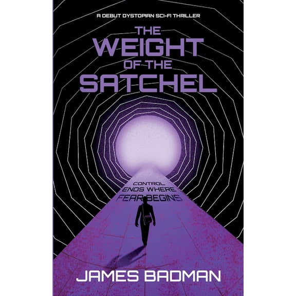 The Weight of the Satchel: Control Ends Where Fear Begins, (Paperback)