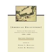 American Encounters: Natives and Newcomers from European Contact to Indian Removal, 1500-1850, (Paperback)