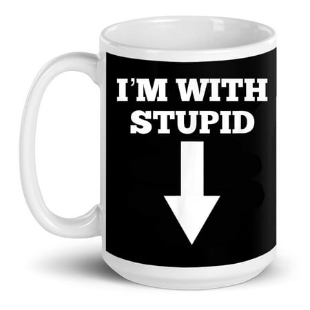 

Funny I m With Stupid And Arrow Pointing Down Gift Ceramic Mug 15oz (White;15oz)