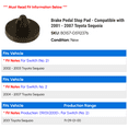 thumbnail image 2 of Brake Pedal Stop Pad - Compatible with 2001 - 2007 Toyota Sequoia 2002 2003 2004 2005 2006, 2 of 2